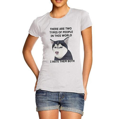 Women's I Hate Them Both Grumpy Husky Joke T-Shirt