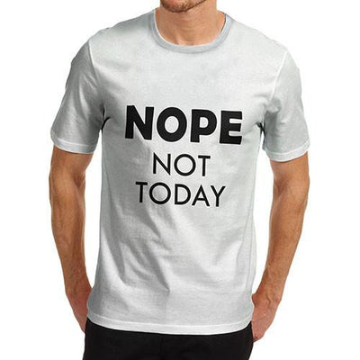 Men's Nope Not Today Funny T-Shirt
