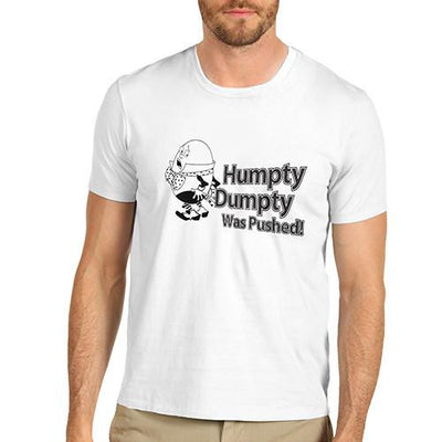 Mens Humpty Dumpty Was Pushed T-Shirt