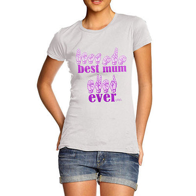 Women's Best Mum Ever In Sign Language T-Shirt