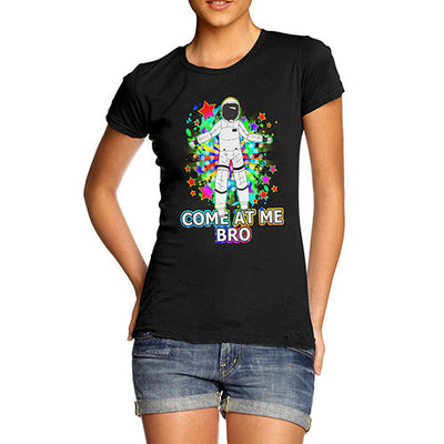Women's Come At Me Bro Spaceman T-Shirt