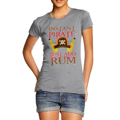 Women's Instant Pirate Just Add Rum T-Shirt