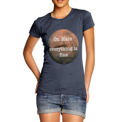 Women's On Mars Everything Is Fine T-Shirt