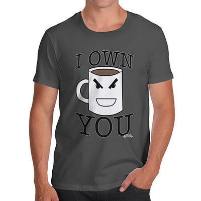 Men's Coffee I Own You T-Shirt