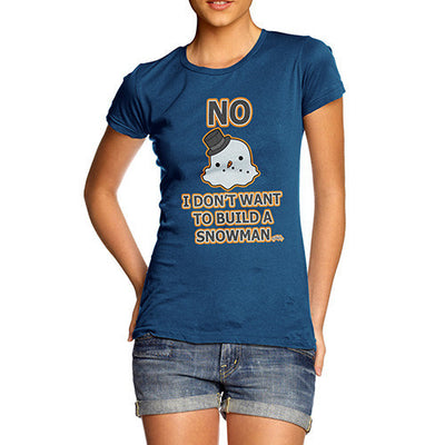 Women's Don't Wanna Build A Snowman T-Shirt