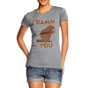 Women's Damn You Beaver T-Shirt