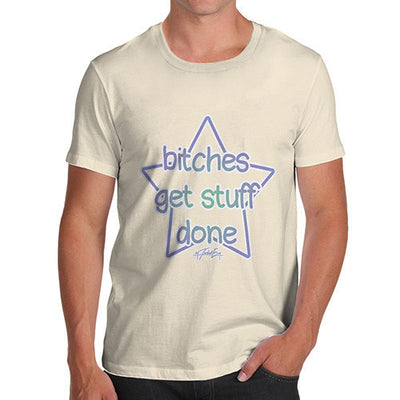 Men's Bitches Get Stuff Done T-Shirt