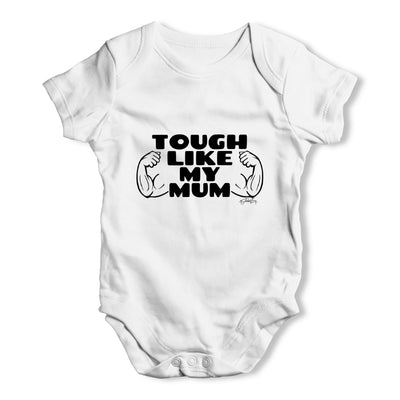 Tough Like My Mum Baby Grow Bodysuit
