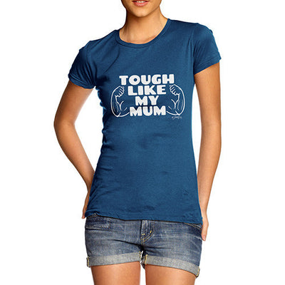 Tough Like My Mum Women's T-Shirt