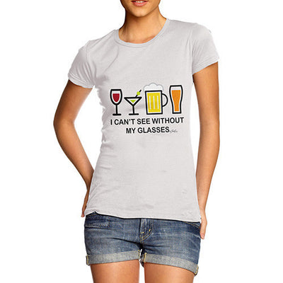 I Can't See Without My Glasses Women's T-Shirt