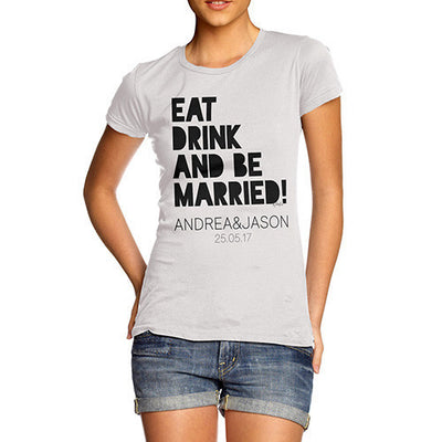 Personalised Eat Drink And Be Married Women's T-Shirt