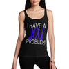 I Have A You Problem Women's Tank Top