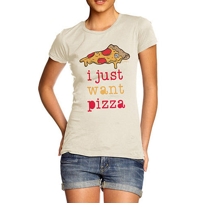 I Just Want Pizza Women's T-Shirt
