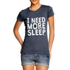 I Need More Sleep Women's T-Shirt