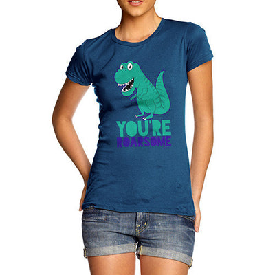 You're Roarsome Funny Awesome Dinosaur Women's T-Shirt