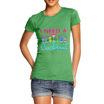I Need A Cocktail Women's T-Shirt