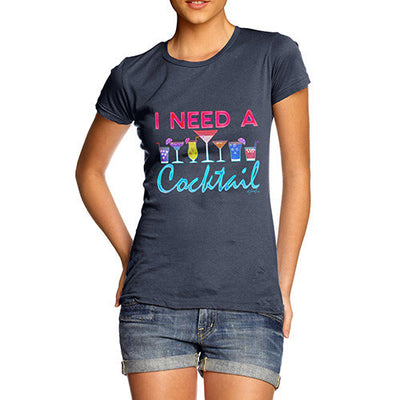 I Need A Cocktail Women's T-Shirt