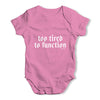 Too Tired To Function Baby Unisex Baby Grow Bodysuit
