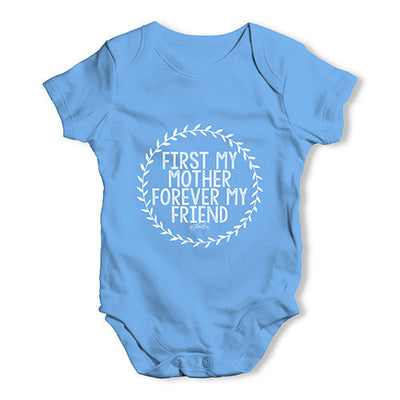 First My Mother Forever My Friend Baby Unisex Baby Grow Bodysuit