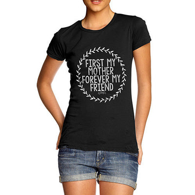 First My Mother Forever My Friend Women's T-Shirt