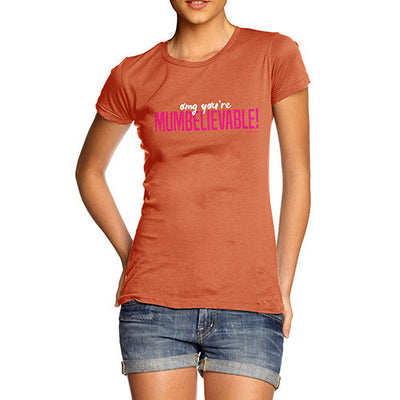 OMG You're Mumbelievable Women's T-Shirt