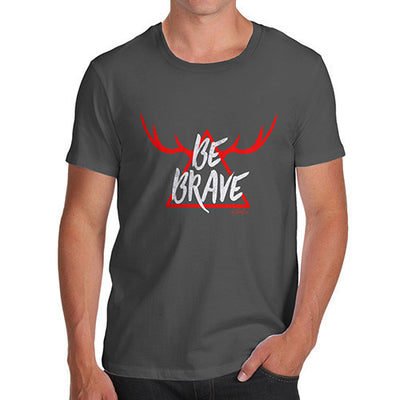 Be Brave Men's T-Shirt