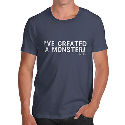 I've Created A Monster! Men's T-Shirt