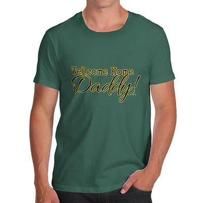 Welcome Home Daddy! Men's T-Shirt