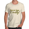 Welcome Home Daddy! Men's T-Shirt