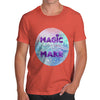 Magic Is Something You Make Men's T-Shirt