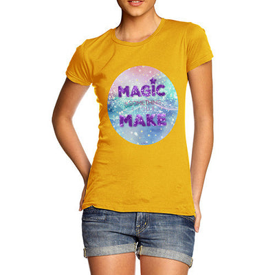 Magic Is Something You Make Women's T-Shirt