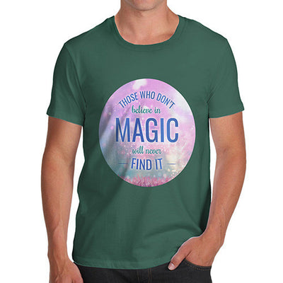 Those Who Don't Believe In Magic Men's T-Shirt