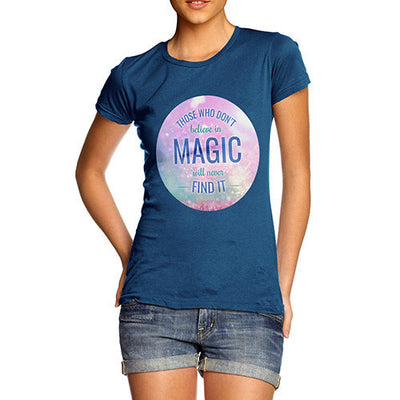 Those Who Don't Believe In Magic Women's T-Shirt