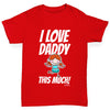 I Love Daddy This Much Girl Girl's T-Shirt