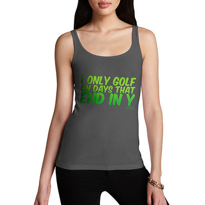 I Only Golf On Days That End In Y Women's Tank Top