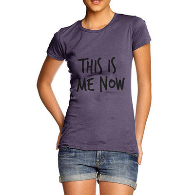 This Is Me Now  Women's T-Shirt