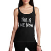 This Is Me Now  Women's Tank Top