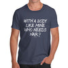 With A Body Like Mine Who Needs Hair? Men's T-Shirt