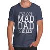 I've Got Mad Dad Skills Men's T-Shirt