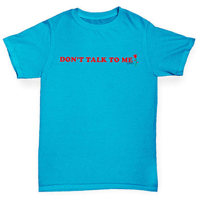 Don't Talk To Me Boy's T-Shirt