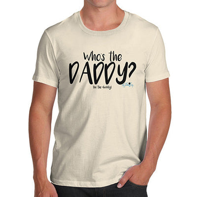 Who's The Daddy? Men's T-Shirt