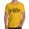 Who's The Daddy? Men's T-Shirt