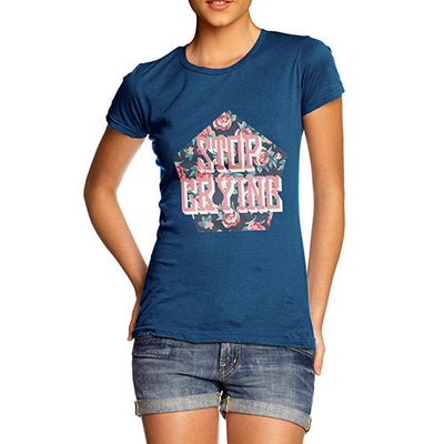 Stop Crying Roses Women's T-Shirt