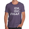 IDK IDC IDGAF Men's T-Shirt