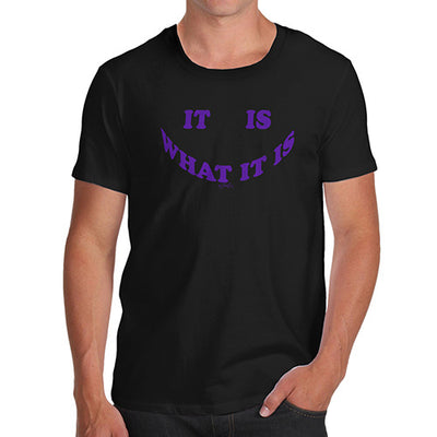 It Is What It Is Men's T-Shirt