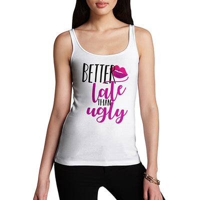 Better Late Than Ugly Women's Tank Top