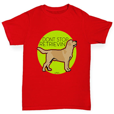 Don't Stop Retrievin' Boy's T-Shirt