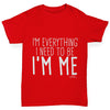 I'm Everything I Need I'm Me Boy's T-Shirt