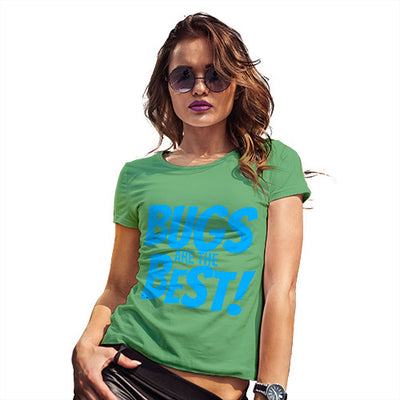 Bugs Are The Best! Women's T-Shirt