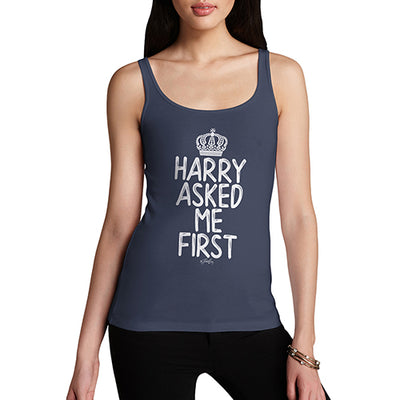 Royal Wedding Harry Asked Me First Women's Tank Top